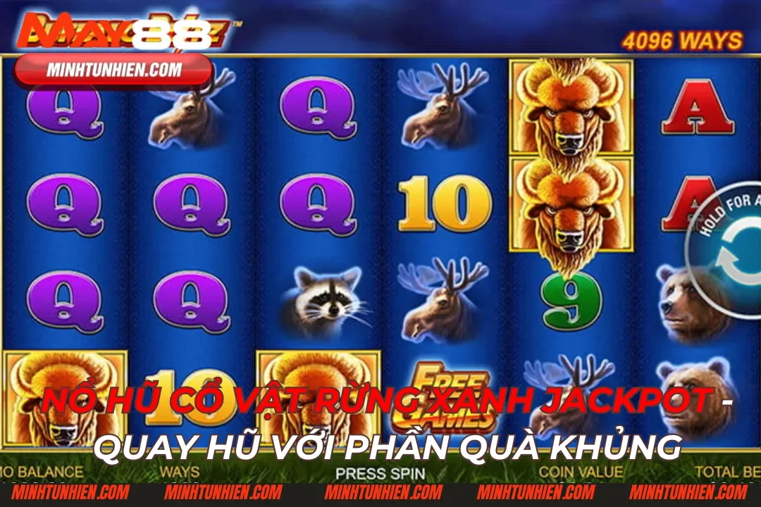Nổ Hũ Cổ Vật Rừng Xanh Jackpot - Quay Hũ Với Phần Quà Khủng